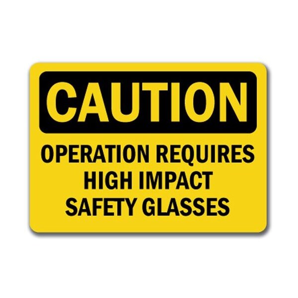 Signmission Caution Sign-Operation Requires High Glasses-10x14 OSHA Sign, 10" L, 14" H, CS-Safety Glasses 1 CS-Safety Glasses 1 - main